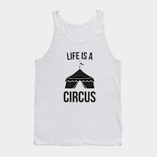 Life is a Circus Funny Tank Top